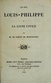 Cover of: Le roi Louis-Philippe et sa liste civile by Montalivet, Marthe Camille Bachasson comte de