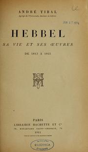 Cover of: Hebbel: sa vie et ses oeuvres de 1813-1845.