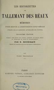 Cover of: Les historiettes de Tallemant des Réaux: mémoires pour servir à l'histoire du XVIIe siècle, publiés sur le manuscrit autographe de l'auteur.