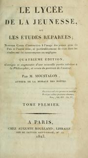 Cover of: Le lycée de la jeunesse: ou, Les études réparées : nouveau cours d'instruction à l'usage des jeunes gens de l'un et l'autre sexe et particulièrement de ceux dont les études ont été interrompues ou négligées