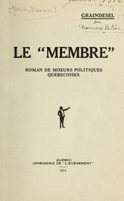 Cover of: Le "Membre": roman de moeurs politiques québecoises [par] Graindesel.