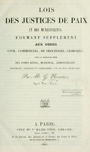 Cover of: Lois des Justices de Paix et des municipalités: formant supplément aux codes civil, commercial, de procédure, criminels, avec la substance même des codes rural, municipal, administratif