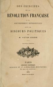 Cover of: Des principes de la Révolution française et du gouvernement représentatif by Cousin, Victor, Cousin, Victor