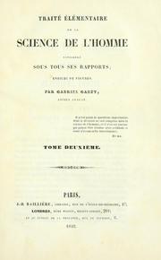 Cover of: Traité élémentaire de la science de l'homme considéré sous tous ses rapports. by Gabriel Gabet