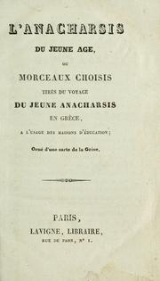 Cover of: L' anarcharsis du jeune age, ou, morceaux choisis tirês du voyage du jeaune anacharsis en grèce, a l'usage des maisons d'éducation.