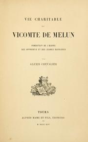 Cover of: Vie charitable du Vicomte de Melun: fondateur de l'oeuvre des apprentis et des jeunes ouvrières