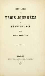 Cover of: Histoire des trois journées de Février, 1848 by Eugène Pelletan, Eugène Pelletan