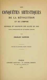 Cover of: Les conquêtes artistiques de la Révolution et de l'Empire: reprises et abandons des alliés en 1815, leurs conséquences sur les musées d'Europe.