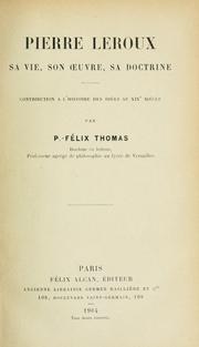 Cover of: Pierre Leroux ; sa vie, son oeuvre, sa doctrine: contribution à l'histoire des idées au XIX siècle