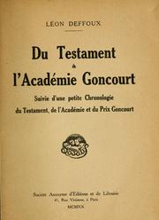 Cover of: Du testament à l'Académie Goncourt. Suivit d'une petite chronologie, du testament, de l'Académie et du prix Gongourt.