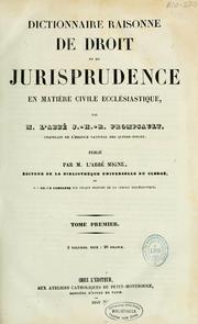 Cover of: Dictionnaire raisonné de droit et de jurisprudence en matière civile ecclésiastique, par l'abbé J.H.R. Prompsault; publié par l'abbé Migne.