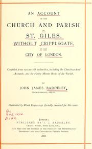 An account of the church and parish of St. Giles without Cripplegate, in the City of London by Baddeley, John James Sir