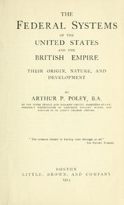 The federal systems of the United States and the British empire by Arthur Pierre Poley