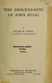 Cover of: The descendants of John Rugg by Rugg, Ellen Rebecca (Foster) Mrs.