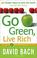 Cover of: GO GREEN, LIVE RICH: 50 SIMPLE WAYS TO SAVE THE EARTH AND GET RICH TRYING