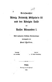 Cover of: Briefwechsel König Friedrich Wilhelm's III. und der Königin Luise mit Kaiser Alexander I: Nebst ergänzenden fürstlichen Korrespondenzen