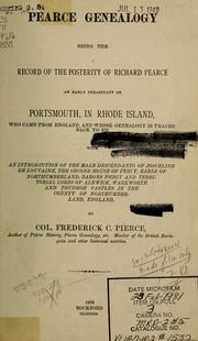 Cover of: Pearce genealogy: being the record of the posterity of Richard Pearce, an early inhabitant of Portsmouth, in Rhode Island, who came from England, and whose genealogy is traced back to 972.  With an introduction of the male descendants of Josceline de Louvaine ...