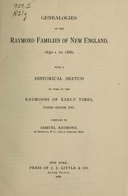Cover of: Genealogies of the Raymond families of New England, 1630-1 to 1886: with a historical sketch of some of the Raymonds of early times, their origin, etc.