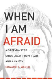 Cover of: When I Am Afraid: A Step-by-Step Guide Away from Fear and Anxiety