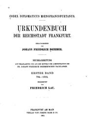 Cover of: Codex diplomaticus mœnofrancofurtanus.: Urkundenbuch der Reichsstadt Frankfurt. Erster Band 794-1314