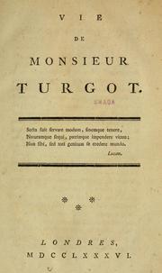 Cover of: Vie de Monsieur Turgot ... by Jean-Antoine-Nicolas de Caritat marquis de Condorcet