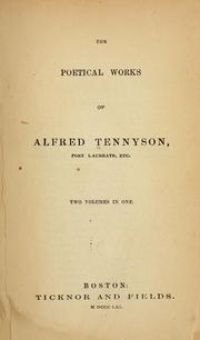 Cover of: The poetical works of Alfred Tennyson, poet laureate, etc. by Alfred Lord Tennyson