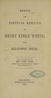 Cover of: Memoir and poetical remains of Henry Kirke White: also Melancholy hours.