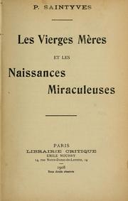 Les vierges mères et les naissances miraculeuses by P. Saintyves