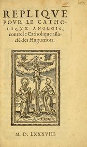 Cover of: Repliqve povr le catholiqve anglois by Louis Dorléans