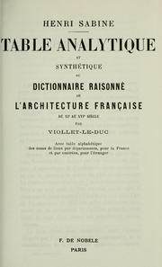 Cover of: Table analytique et synthétique du Dictionnaire raisonné de l'architecture française du XIe au XVIe siècle par Viollet-Le-Duc: avec table alphabétique des noms de lieux par départements, pour la France et par contrées, pour l'étranger