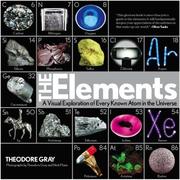 Cover of: The elements: a visual exploration of every known atom in the universe