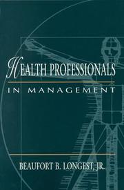 Cover of: Health professionals in management by Beaufort B. Longest