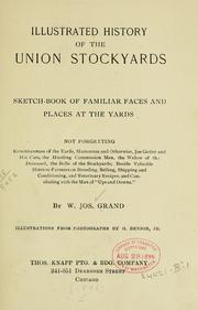 Illustrated history of the Union Stockyards by W. Joseph Grand