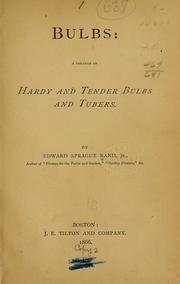 Cover of: Bulbs: a treatise on hardy and tender bulbs and tubers.