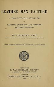 Cover of: Leather manufacture by Watt, Alexander F.R.S.A