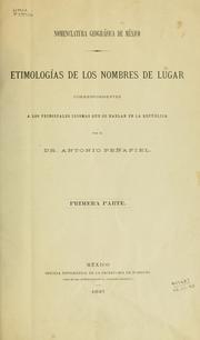 Cover of: Nomenclatura geográfica de México: etimologías de los nombres de lugar correspondientes a los principales idiomas que se hablan en la República.