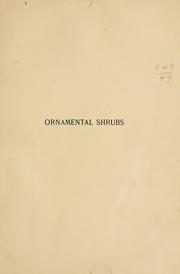 Cover of: Ornamental shrubs for garden, lawn, and park planting: with an account of the origin, capabilities, and adaptations of the numerous species and varieties, native and foreign, and especially of the new and rare sorts, suited to cultivation in the United States