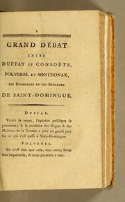 Cover of: Grand débat entre Duffay et consorts, Polverel et Sonthonax, les égorgeurs et les brûleurs de Saint-Domingue.