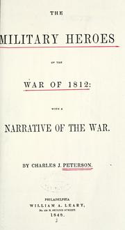 Cover of: The military heroes of the war of 1812 by Charles J. Peterson
