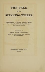 Cover of: The tale of the spinning-wheel by Buel, Elizabeth Cynthia Barney Mrs