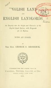 Cover of: English land and English landlords.: An enquiry into the origin and character of the English land system, with proposals for its reform. With an index.