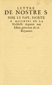 Cover of: Lettre de nostre s. pere le Pape, escrite a messievrs de la Noblesse deputez aux Estats generaux de ce Royaume.