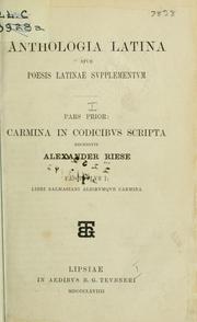 Cover of: Anthologia latina sive poesis latinae supplementum, ediderunt Franciscus Buecheler et Alexander Riese. by 