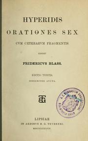 Cover of: Hyperidis orationes sex, cvm ceterarvm fragmentis edidit Fridericvs Blass. by Hyperides