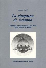 Cover of: La cinepresa di Arianna by Antonio Cioffi