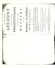 Cover of: A brief account of many of the prosecutions of the people call'd Quakers by Humbly submitted to the consideration of the members of both houses of Parliament.