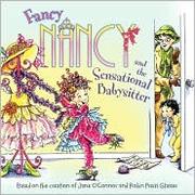 Cover of: Fancy Nancy and the Sensational Babysitter by Based on the creation of Jane O'Connor and Robin Preiss Glasser