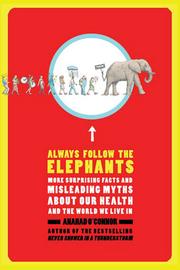 Cover of: Always follow the elephants: more surprising facts and misleading myths about our health and the world we live in