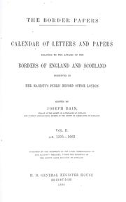 Cover of: The border papers.: Calendar of letters and papers relating to the affairs of the borders of England and Scotland preserved in Her Majesty's Public Record Office, London.