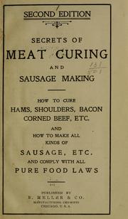 Cover of: Secrets of meat curing and sausage making | Heller, B., & co., Chicago